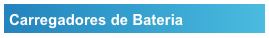 Carregadores de Bateria